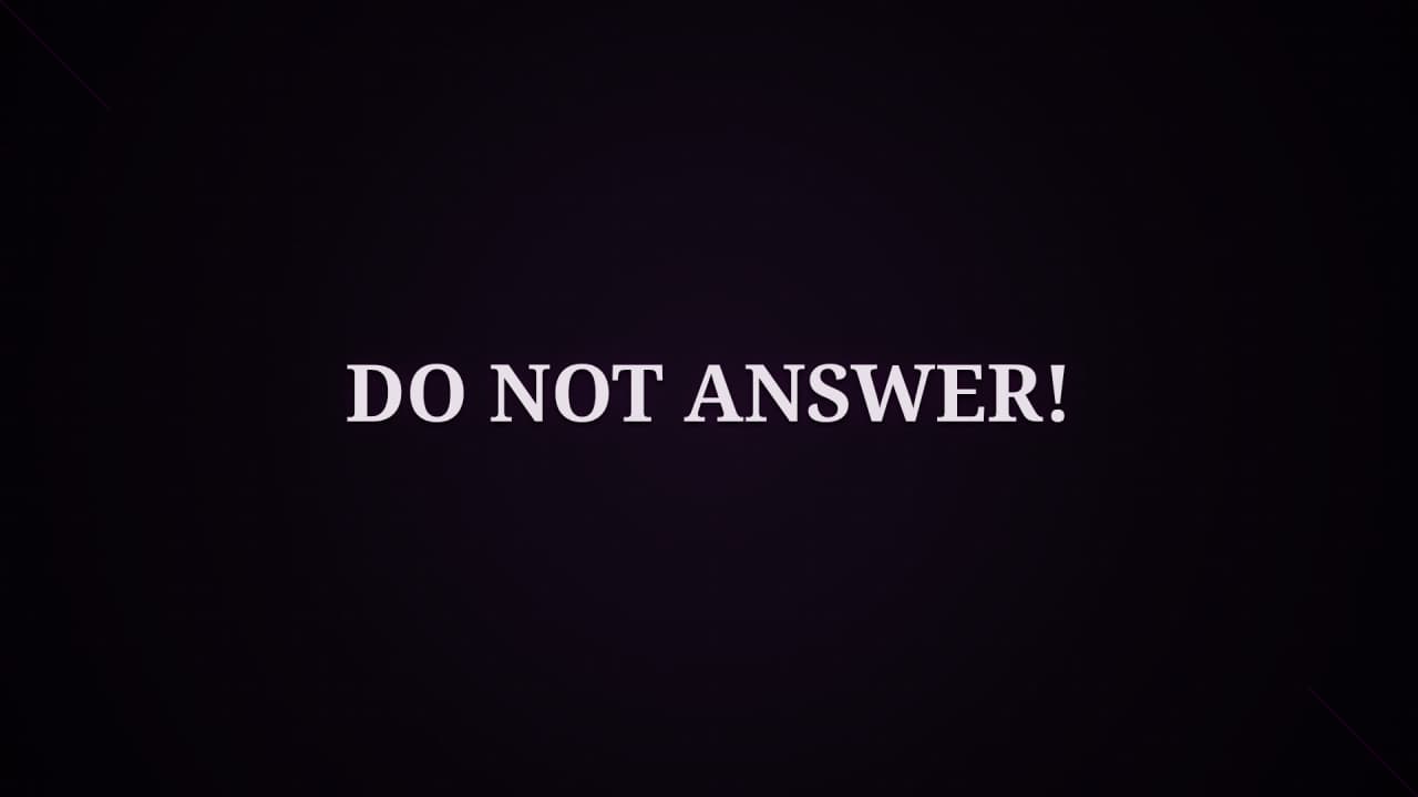 Cover image for story: DO NOT ANSWER!
