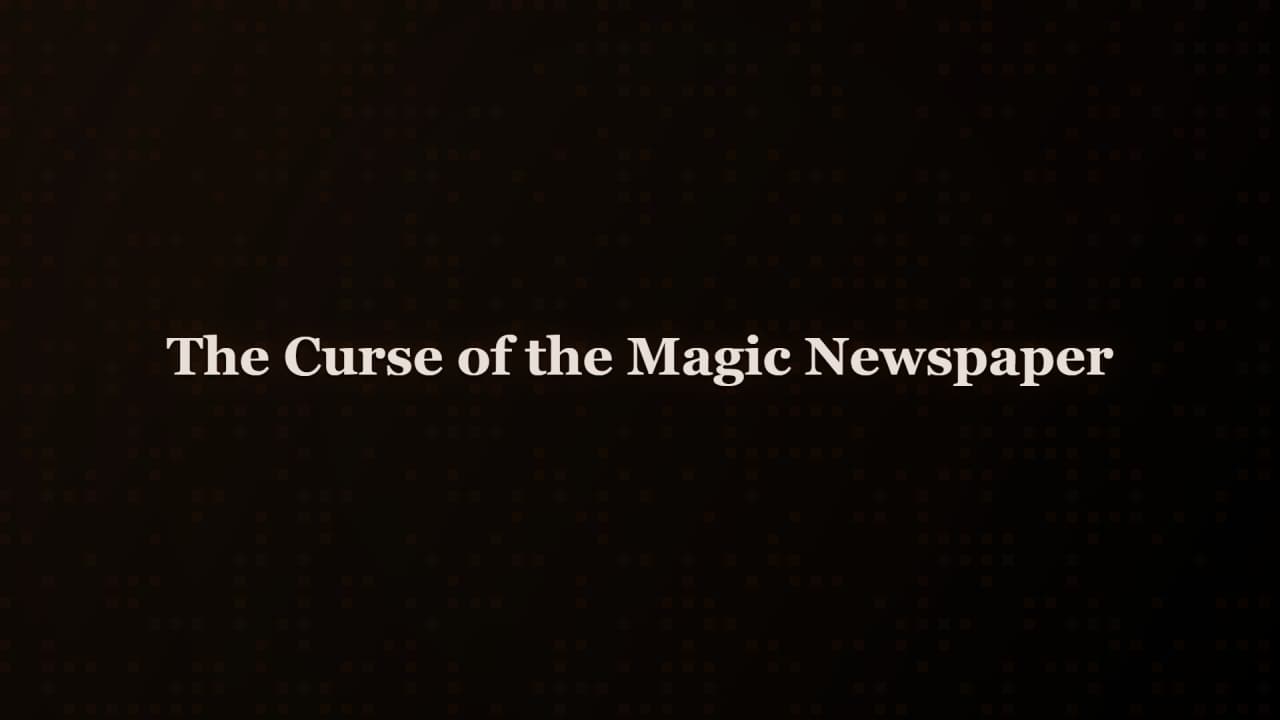 Cover image for story: The Curse of the Magic Newspaper